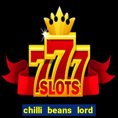 chilli beans lord of the rings